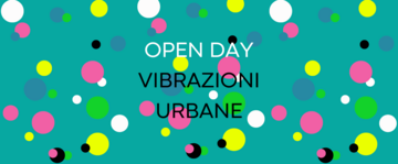 una grafica con lo sfondo verde acqua e tanti pallini colorati e la scritta "openday, vibrazioni urbane"